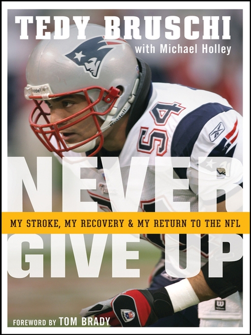 Title details for Never Give Up by Tedy Bruschi - Available